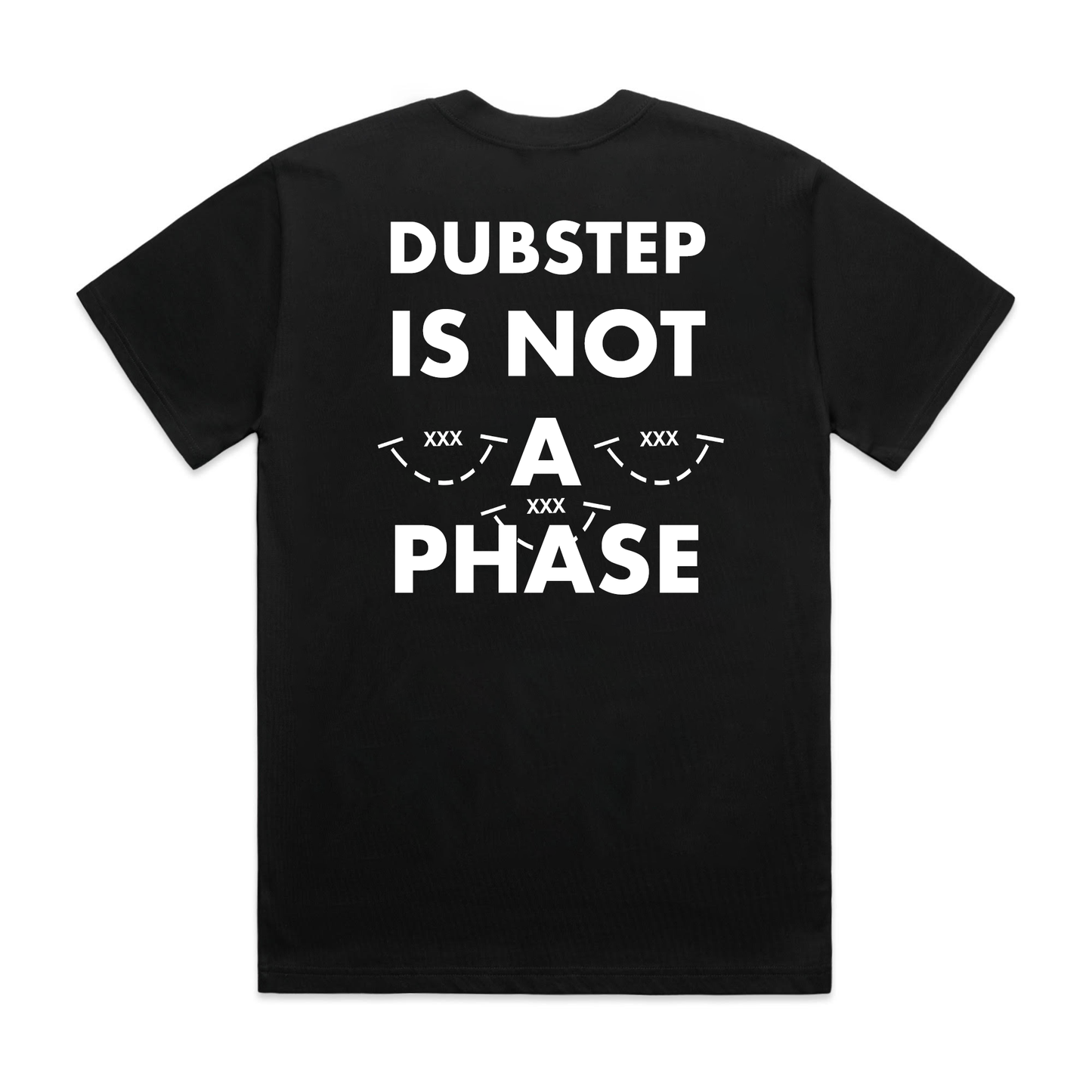 DUBSTEP IS NOT A PHASE T-SHIRT